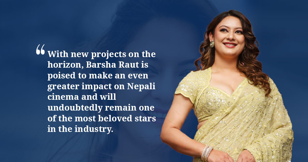 Barsha Raut: An Electrifying Star for the Future of Nepali Cinema