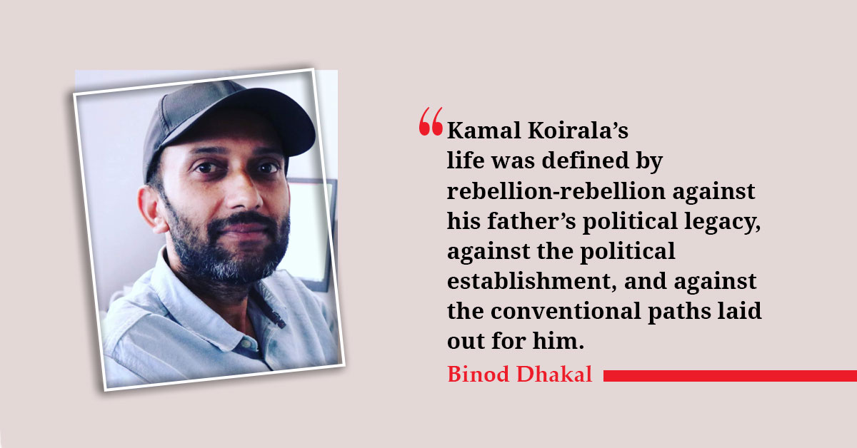 Kamal Koirala: The Defiant Son Who Challenged His Father’s Legacy