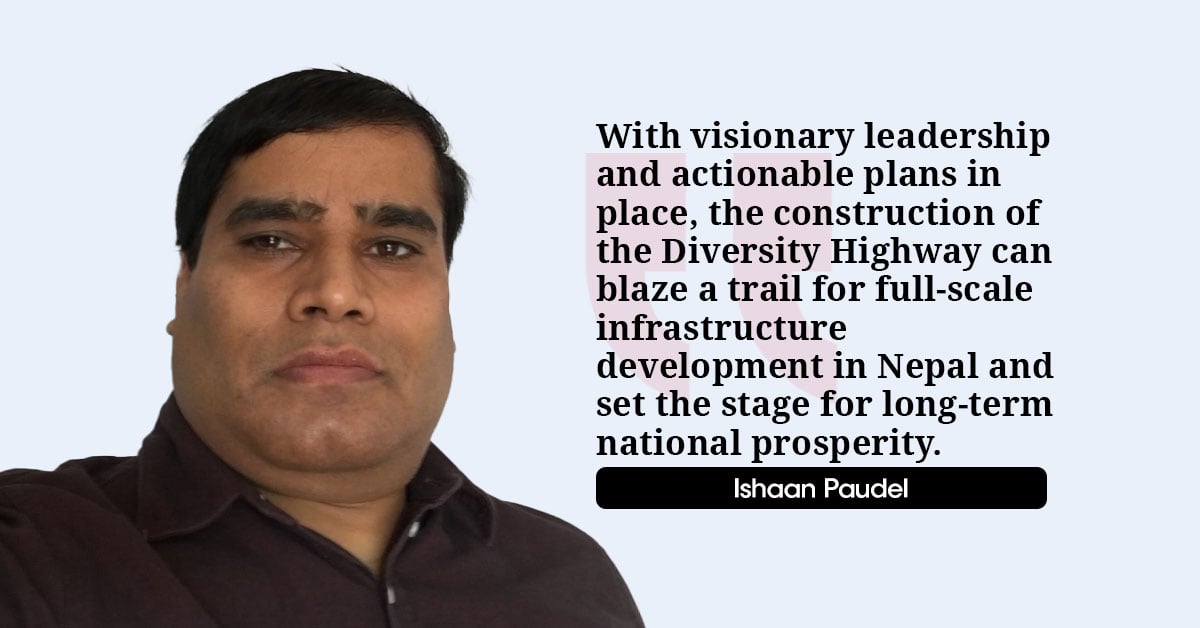 Construction of Diversity Highway:  A Milestone for Nepal’s Prosperity