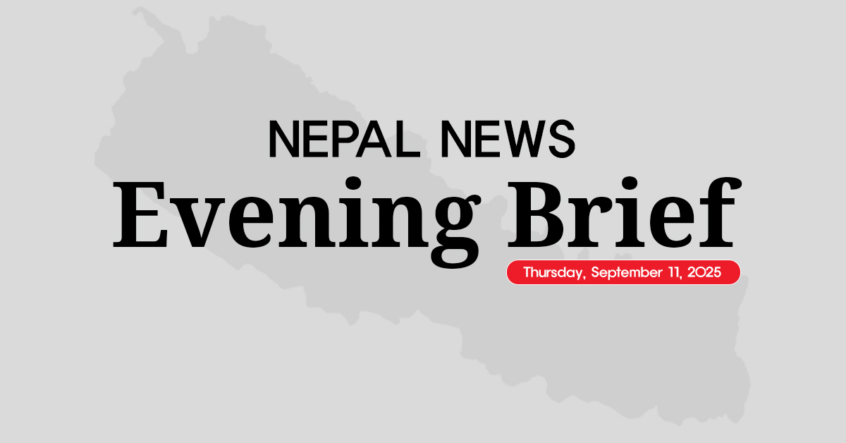 Nepal News Evening Briefing | Thursday, September 11, 2025