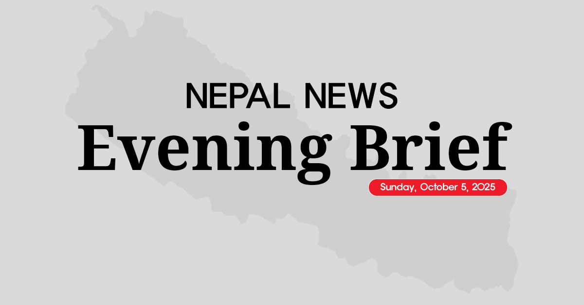 Nepal News Evening Brief – October 05, 2025