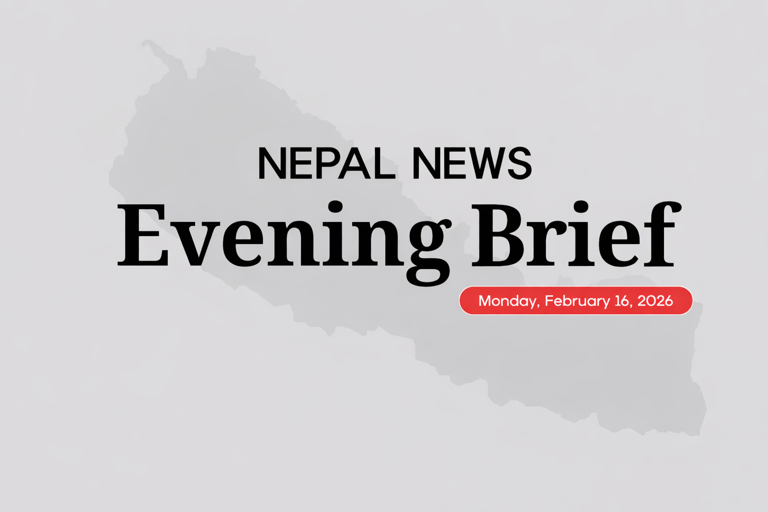 Nepal News Evening Briefing | Monday, February 16, 2026