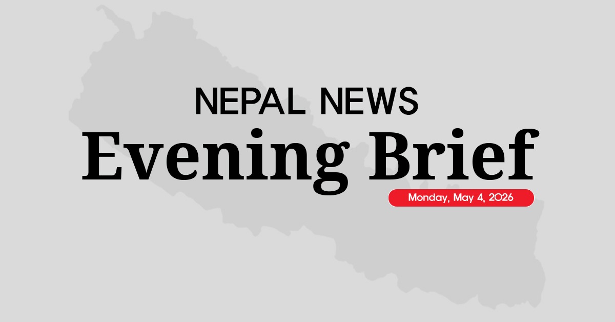 Nepal News Evening Briefing | Monday, May 04, 2026